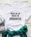 Women Casual Letter Printed T-Shirts WAKE ME UP WHEN I AM GRADUATED