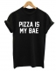 Women's Casual Letter Print T-shirt PIZZA IS MY BAE 