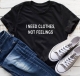 Women Casual Letter Printed T-Shirts I NEED CLOTHES NOT FEELINGS