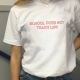 Women Casual Letter Printed T-Shirts SCHOOL DOES NOT TEACH LIFE