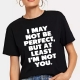 Women Casual Letter Printed T-Shirts I MAY NOT BE PERFECT BUT AT LEAST I AM NOT YOU